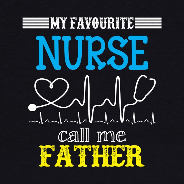 My Favorite Nurse Calls Me father Funny Mother's Gift by DoorTees